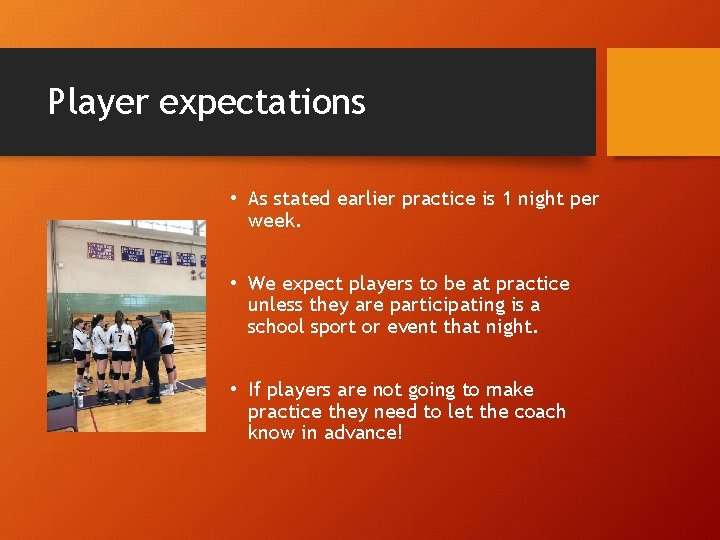 Player expectations • As stated earlier practice is 1 night per week. • We