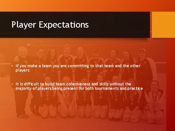 Player Expectations • If you make a team you are committing to that team