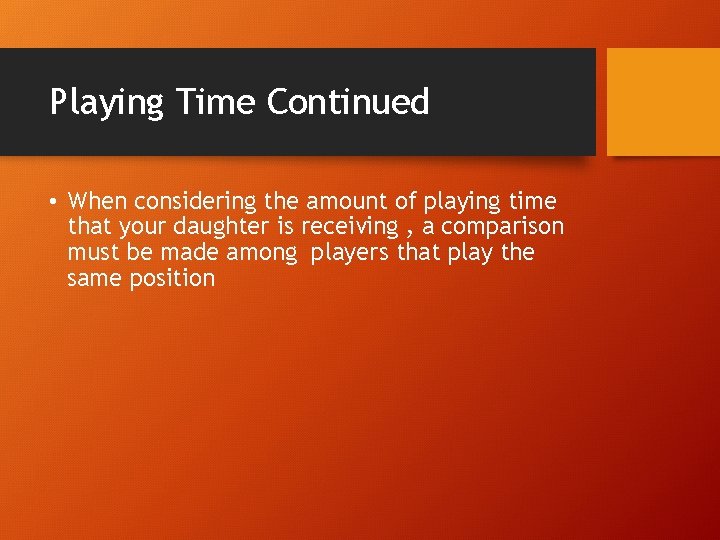 Playing Time Continued • When considering the amount of playing time that your daughter