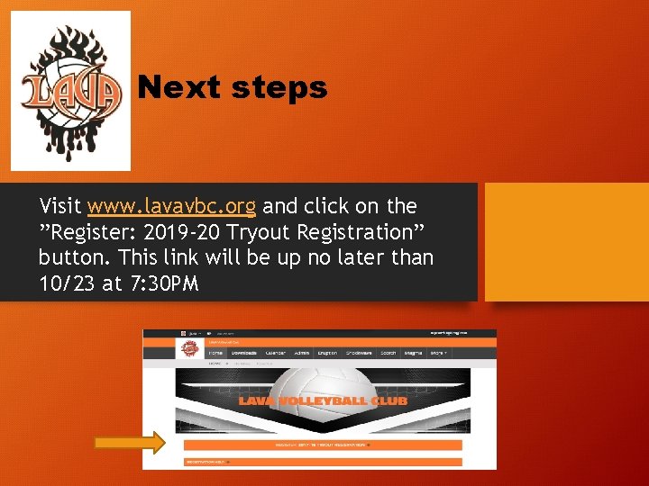 Next steps Visit www. lavavbc. org and click on the ”Register: 2019 -20 Tryout