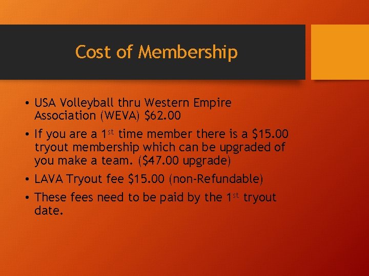 Cost of Membership • USA Volleyball thru Western Empire Association (WEVA) $62. 00 •