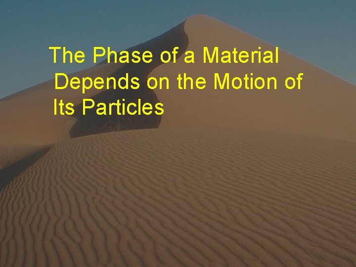 The Phase of a Material Depends on the Motion of Its Particles 