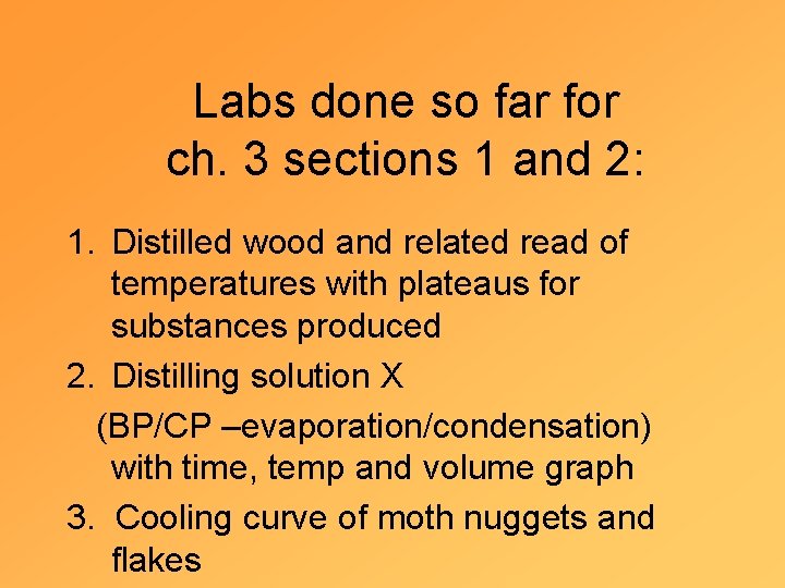 Labs done so far for ch. 3 sections 1 and 2: 1. Distilled wood