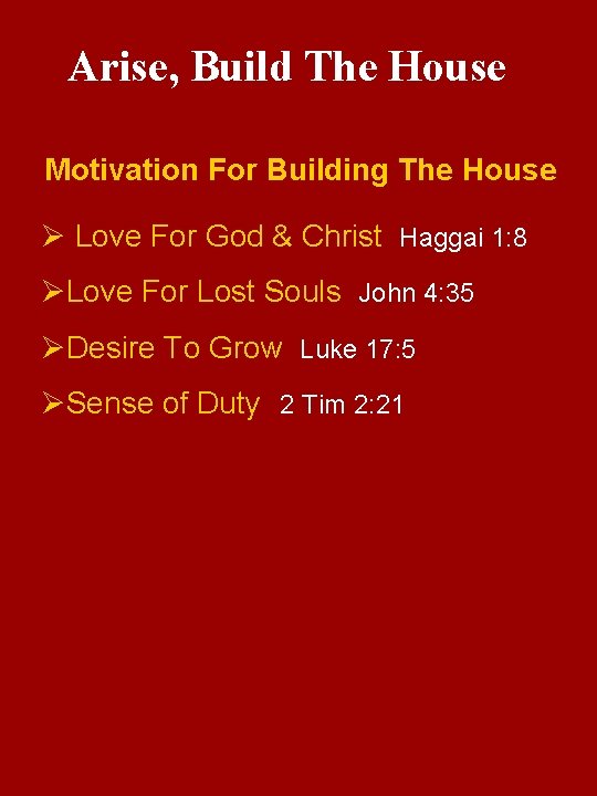 Arise, Build The House Motivation For Building The House Ø Love For God &