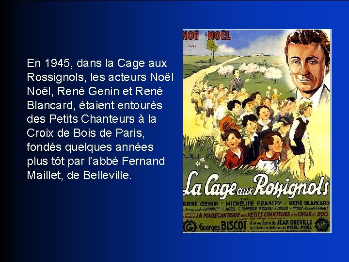 En 1945, dans la Cage aux Rossignols, les acteurs Noël, René Genin et René