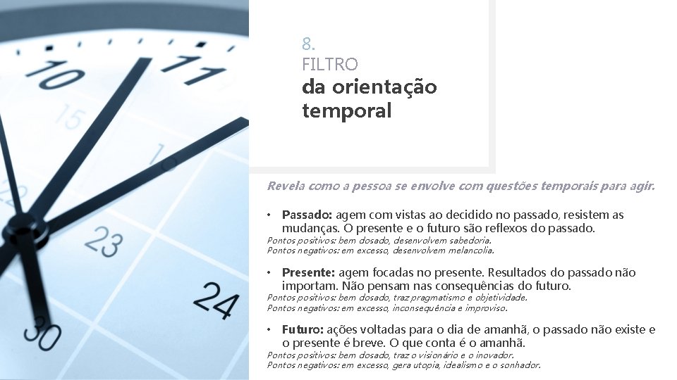 8. FILTRO da orientação temporal Revela como a pessoa se envolve com questões temporais