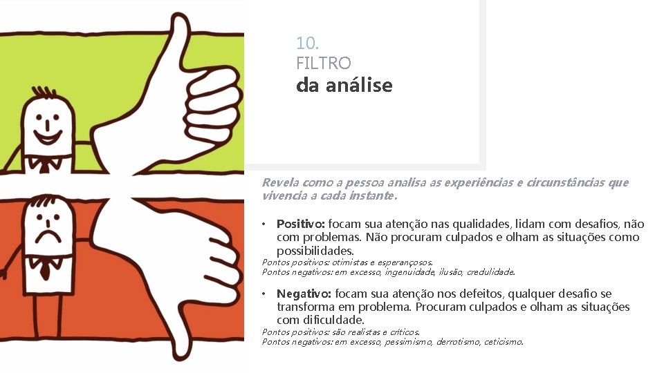 10. FILTRO da análise Revela como a pessoa analisa as experiências e circunstâncias que