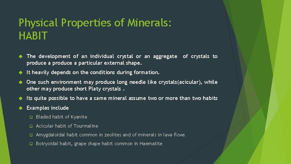 Physical Properties of Minerals: HABIT The development of an individual crystal or an aggregate
