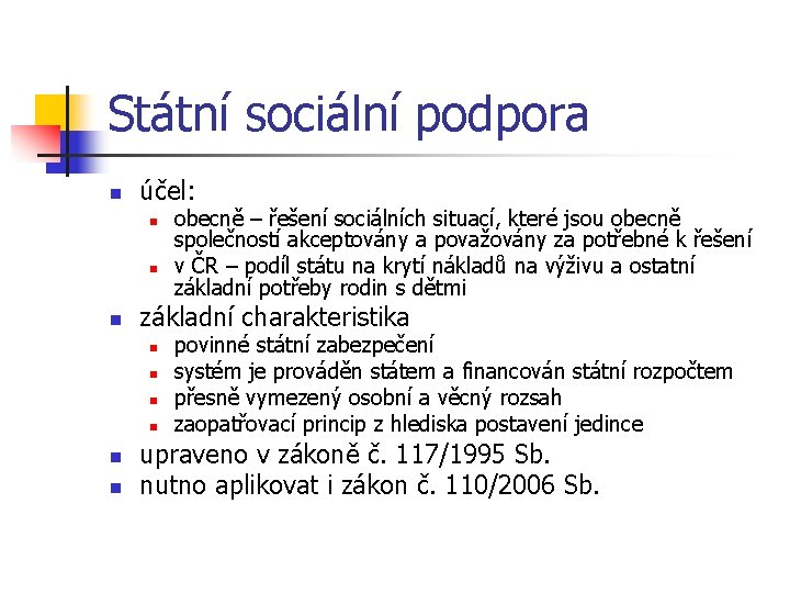 Státní sociální podpora n účel: n n n základní charakteristika n n n obecně