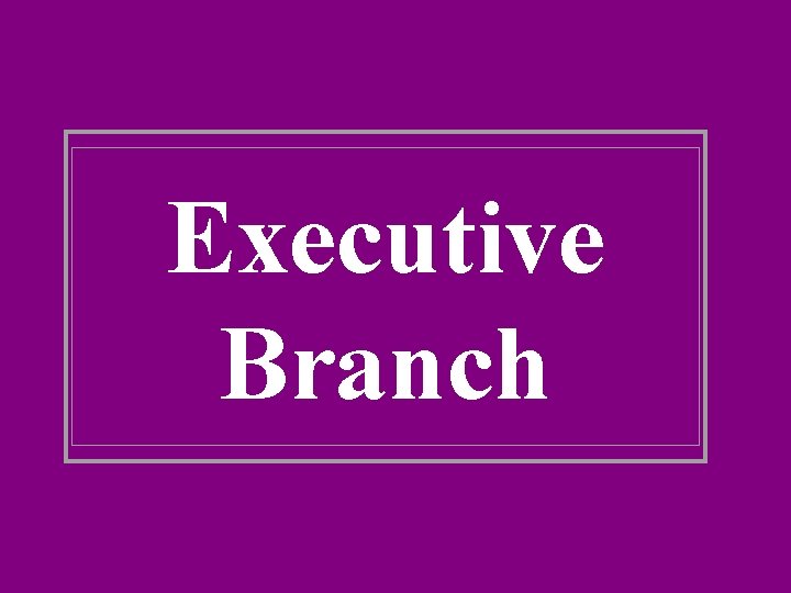 Executive Branch 