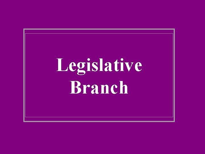 Legislative Branch 