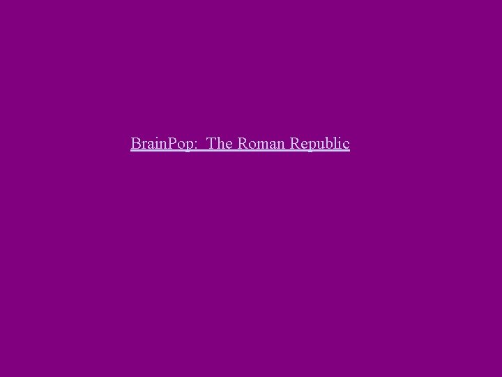 Brain. Pop: The Roman Republic 