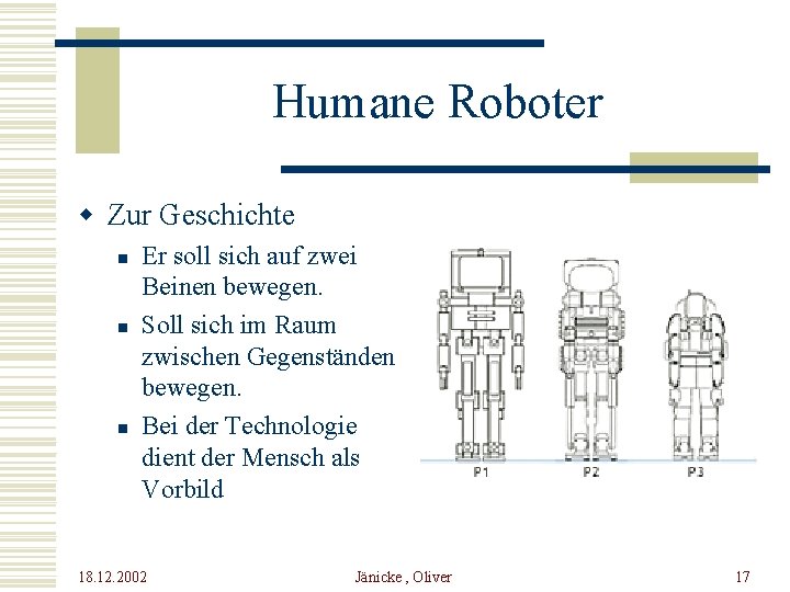 Humane Roboter w Zur Geschichte n n n Er soll sich auf zwei Beinen