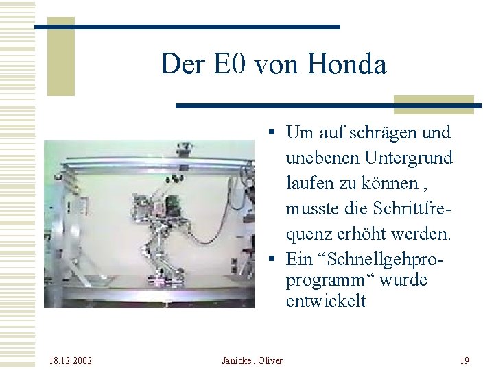 Der E 0 von Honda § Um auf schrägen und unebenen Untergrund laufen zu