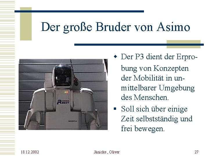 Der große Bruder von Asimo w Der P 3 dient der Erprobung von Konzepten