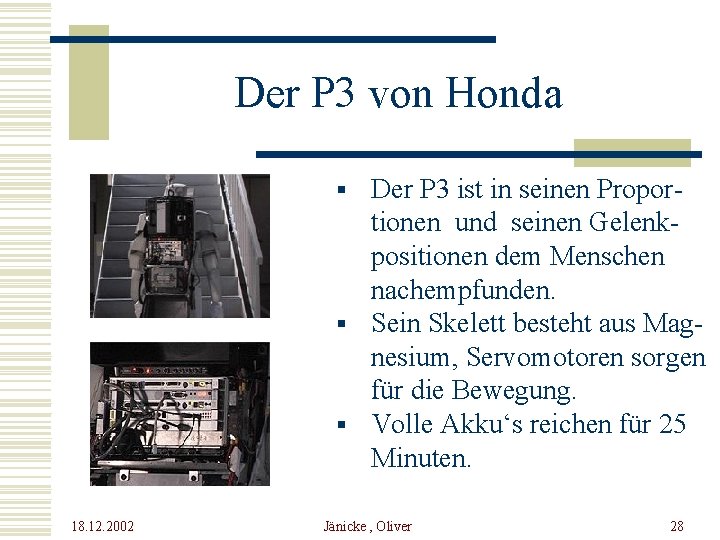 Der P 3 von Honda § Der P 3 ist in seinen Propor- tionen