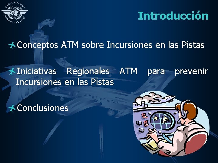 Introducción ñConceptos ATM sobre Incursiones en las Pistas ñIniciativas Regionales ATM Incursiones en las