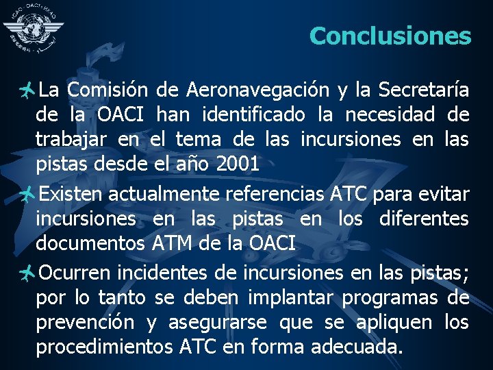 Conclusiones ñLa Comisión de Aeronavegación y la Secretaría de la OACI han identificado la
