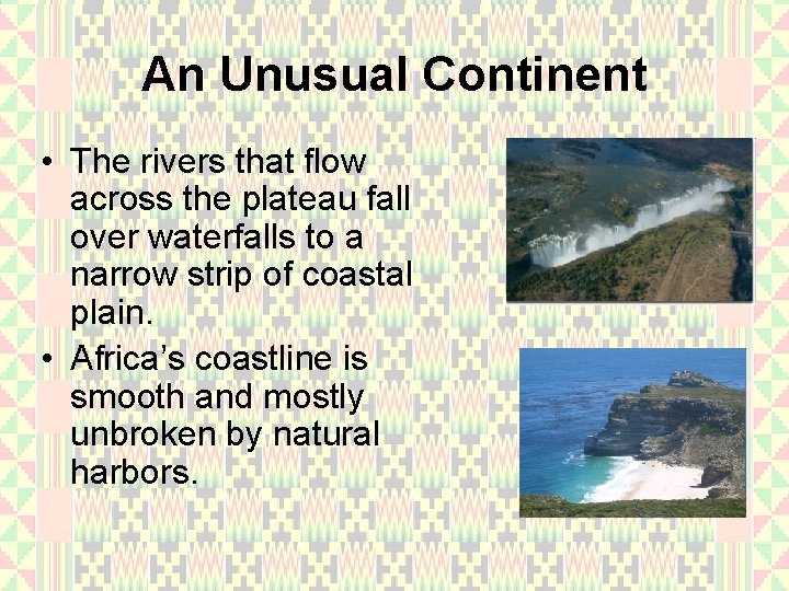 An Unusual Continent • The rivers that flow across the plateau fall over waterfalls