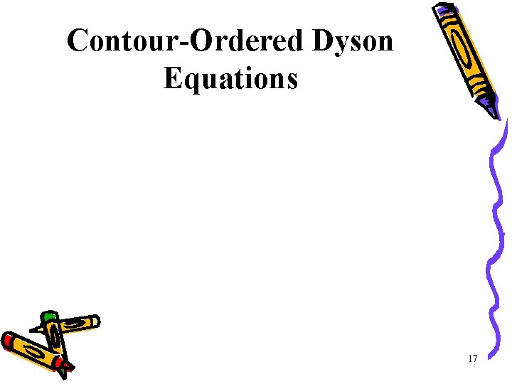 Contour-Ordered Dyson Equations 17 
