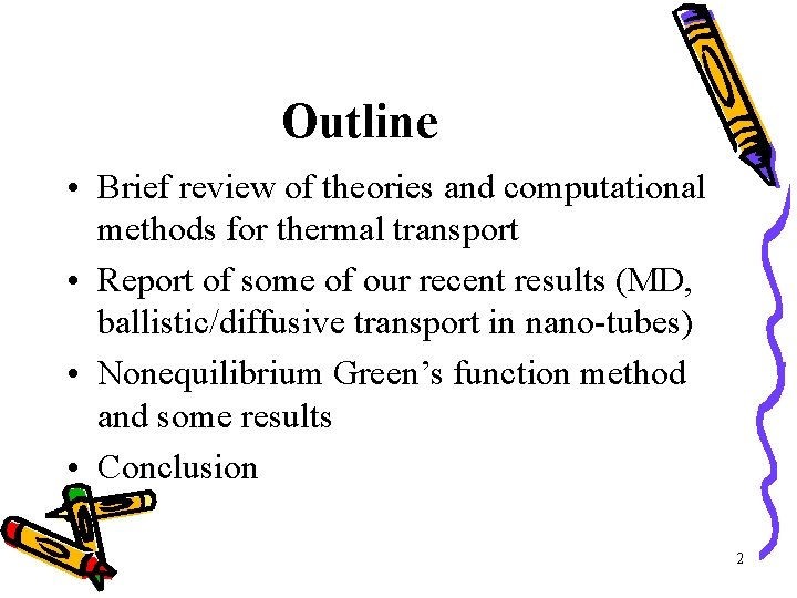 Outline • Brief review of theories and computational methods for thermal transport • Report