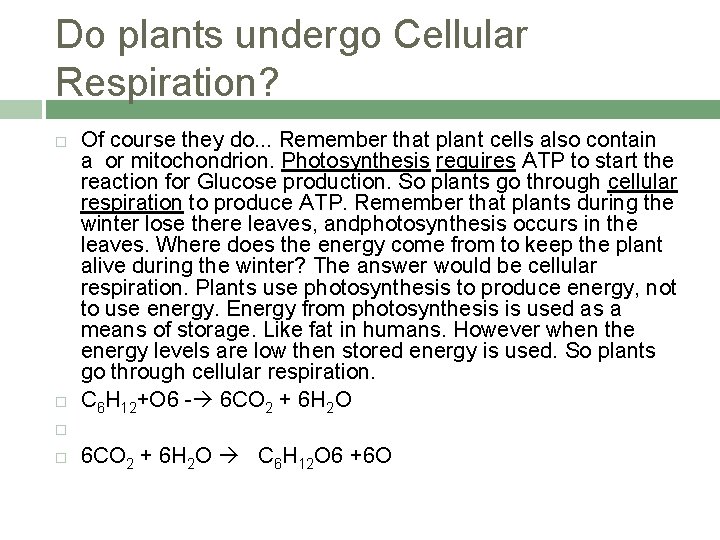 Do plants undergo Cellular Respiration? Of course they do. . . Remember that plant