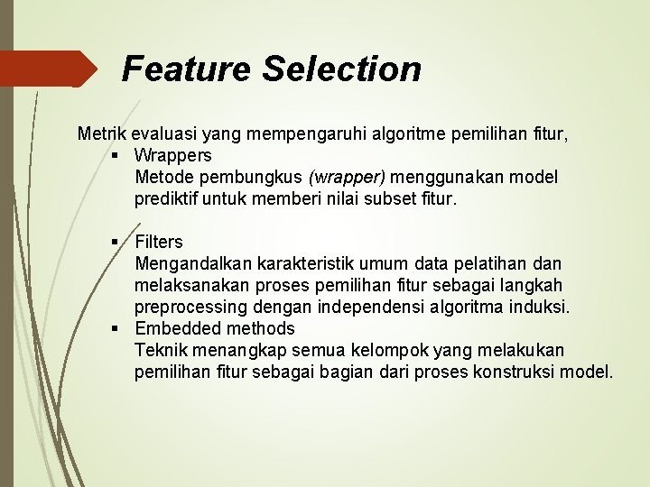 Feature Selection Metrik evaluasi yang mempengaruhi algoritme pemilihan fitur, § Wrappers Metode pembungkus (wrapper)