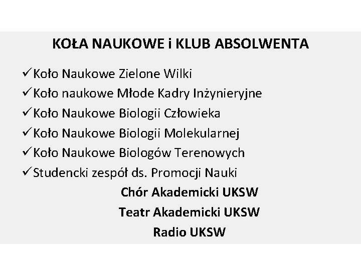 KOŁA NAUKOWE i KLUB ABSOLWENTA üKoło Naukowe Zielone Wilki üKoło naukowe Młode Kadry Inżynieryjne