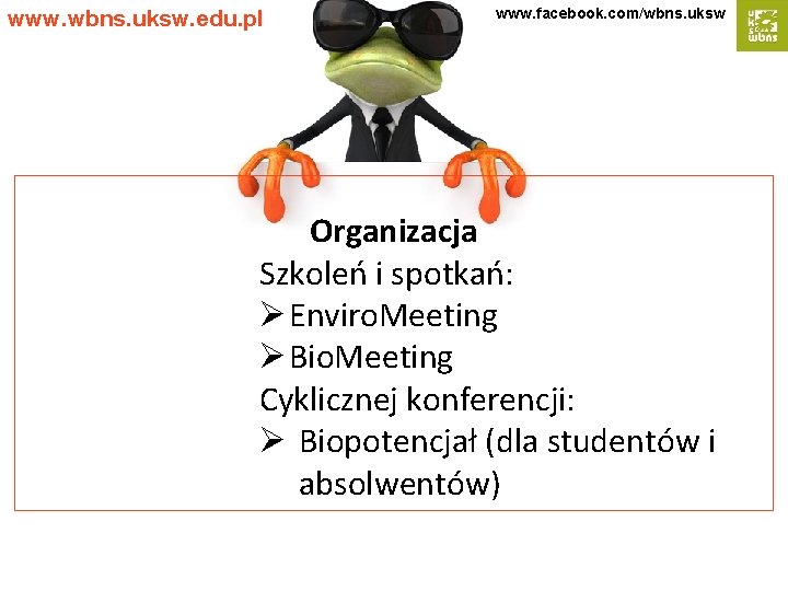 www. wbns. uksw. edu. pl www. facebook. com/wbns. uksw Organizacja Szkoleń i spotkań: Ø