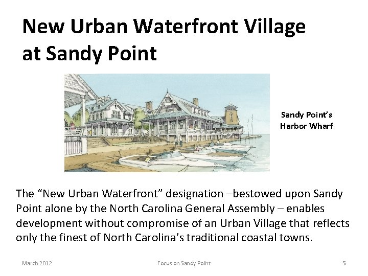New Urban Waterfront Village at Sandy Point’s Harbor Wharf The “New Urban Waterfront” designation