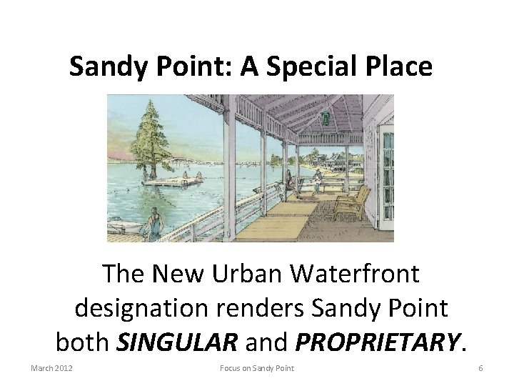 Sandy Point: A Special Place The New Urban Waterfront designation renders Sandy Point both