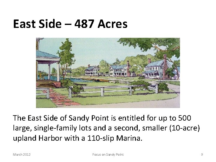 East Side – 487 Acres The East Side of Sandy Point is entitled for