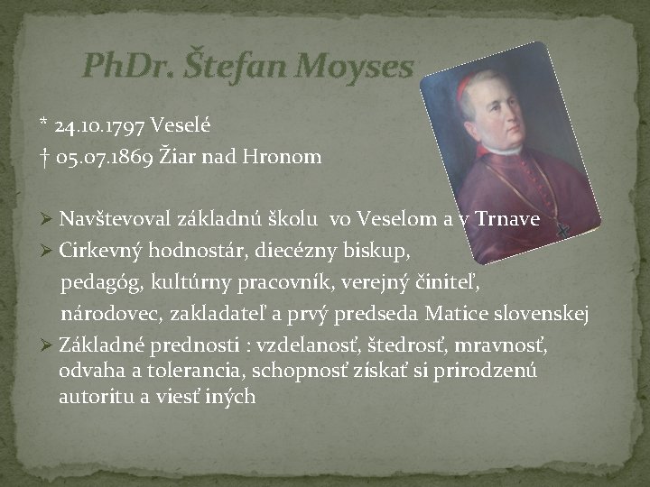 Ph. Dr. Štefan Moyses * 24. 10. 1797 Veselé † 05. 07. 1869 Žiar