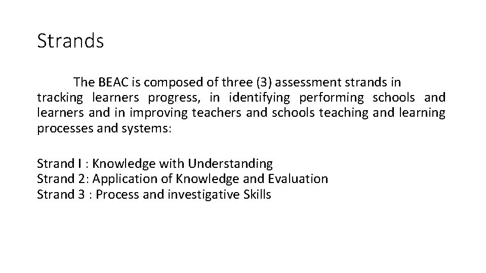 Strands The BEAC is composed of three (3) assessment strands in tracking learners progress,