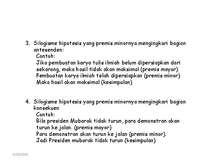 3. Silogisme hipotesis yang premis minornya mengingkari bagian antesenden: Contoh: Jika pembuatan karya tulis