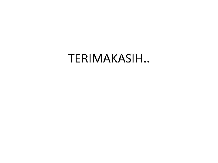 TERIMAKASIH. . 