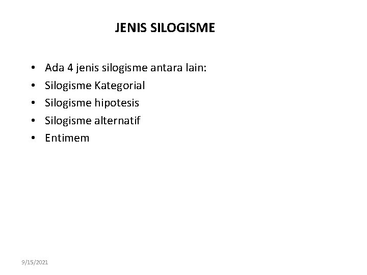 JENIS SILOGISME • • • Ada 4 jenis silogisme antara lain: Silogisme Kategorial Silogisme