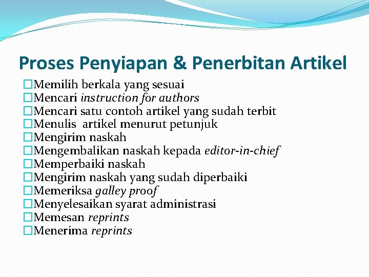 Proses Penyiapan & Penerbitan Artikel �Memilih berkala yang sesuai �Mencari instruction for authors �Mencari