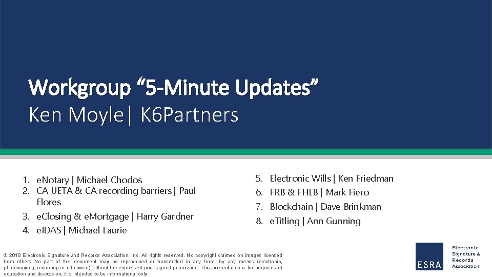 Workgroup “ 5 -Minute Updates” Ken Moyle| Moyle K 6 Partners 1. e. Notary