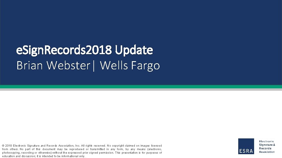 e. Sign. Records 2018 Update Brian Webster| Webster Wells Fargo © 2018 Electronic Signature