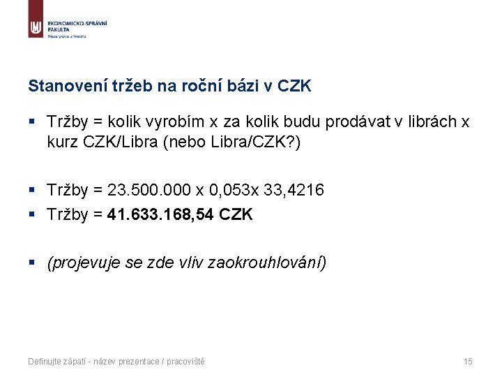 Stanovení tržeb na roční bázi v CZK § Tržby = kolik vyrobím x za