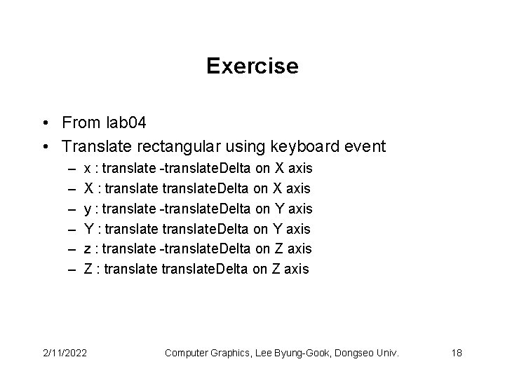 Exercise • From lab 04 • Translate rectangular using keyboard event – – –