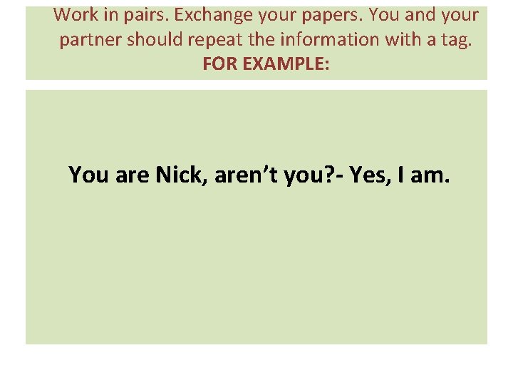 Work in pairs. Exchange your papers. You and your partner should repeat the information