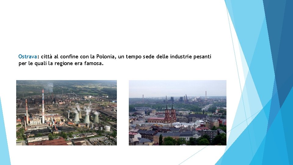 Ostrava: città al confine con la Polonia, un tempo sede delle industrie pesanti per