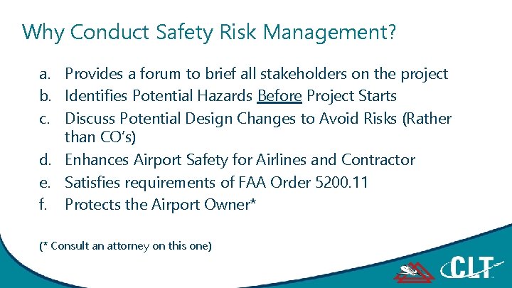 Why Conduct Safety Risk Management? a. Provides a forum to brief all stakeholders on