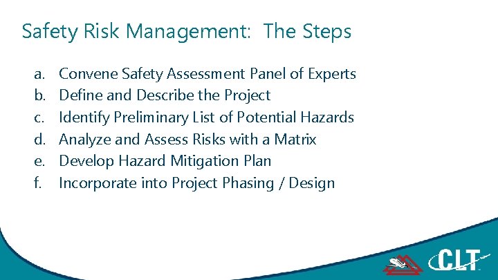 Safety Risk Management: The Steps a. b. c. d. e. f. Convene Safety Assessment