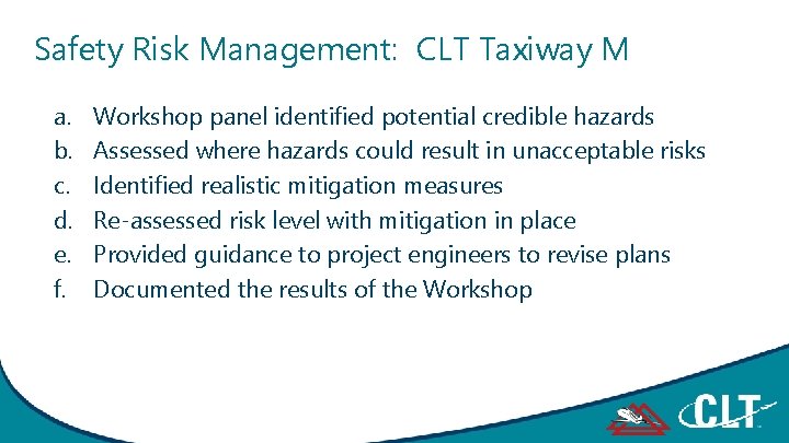 Safety Risk Management: CLT Taxiway M a. b. c. d. e. f. Workshop panel