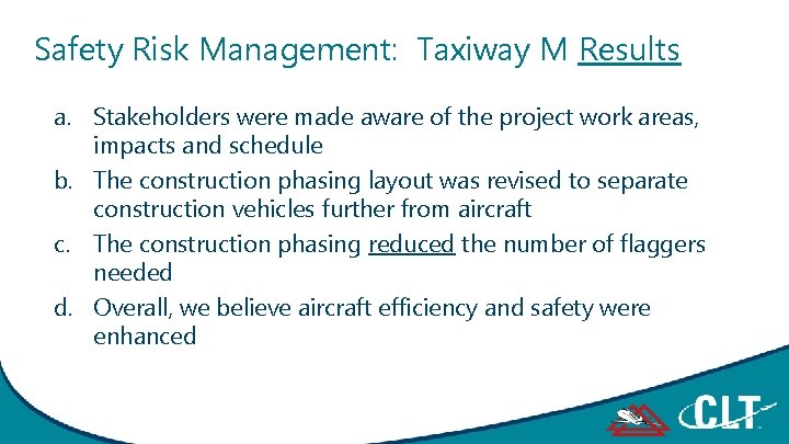 Safety Risk Management: Taxiway M Results a. Stakeholders were made aware of the project