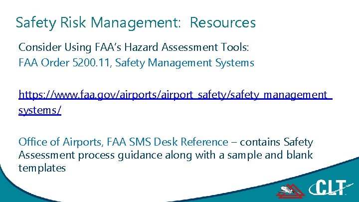 Safety Risk Management: Resources Consider Using FAA’s Hazard Assessment Tools: FAA Order 5200. 11,