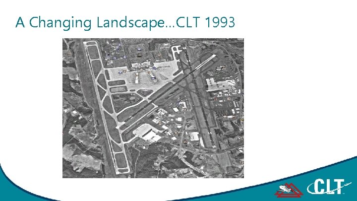 A Changing Landscape…CLT 1993 
